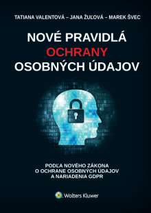 Nové pravidlá ochrany osobných údajov podľa nového zákona o ochrane osobných údajov a nariadenia GDPR