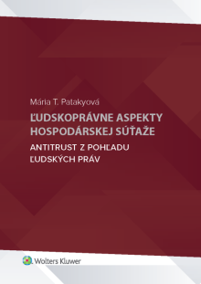 Ľudskoprávne aspekty hospodárskej súťaže - antitrust z pohľadu ľudských práv