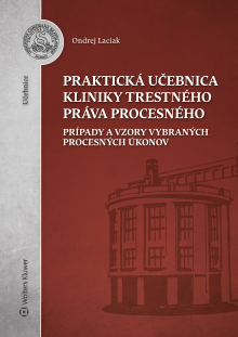 Praktická učebnica kliniky trestného práva procesného - prípady a vzory vybraných procesných úkonov