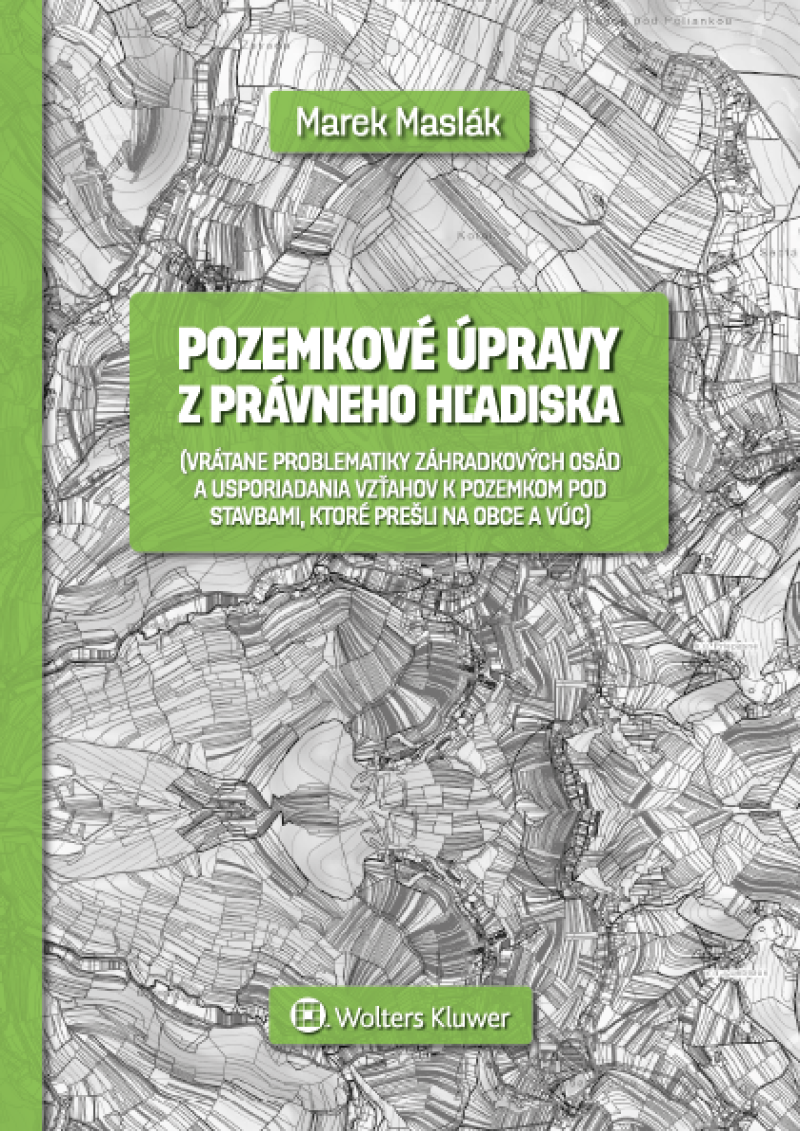 Pozemkové úpravy z právneho hľadiska (vrátane problematiky záhradkových osád a usporiadania vzťahov k pozemkom pod stavbami, ktoré prešli na obce a VÚC)