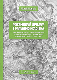Pozemkové úpravy z právneho hľadiska (vrátane problematiky záhradkových osád a usporiadania vzťahov k pozemkom pod stavbami, ktoré prešli na obce a VÚC)