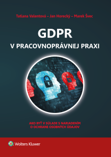 GDPR v pracovnoprávnej praxi. Ako byť v súlade s nariadením o ochrane osobných údajov