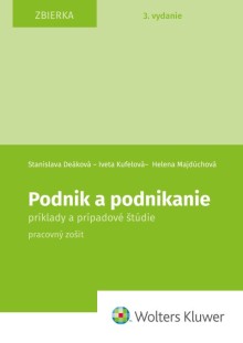 Podnik a podnikanie – príklady a prípadové štúdie. Pracovný zošit. 3. vydanie