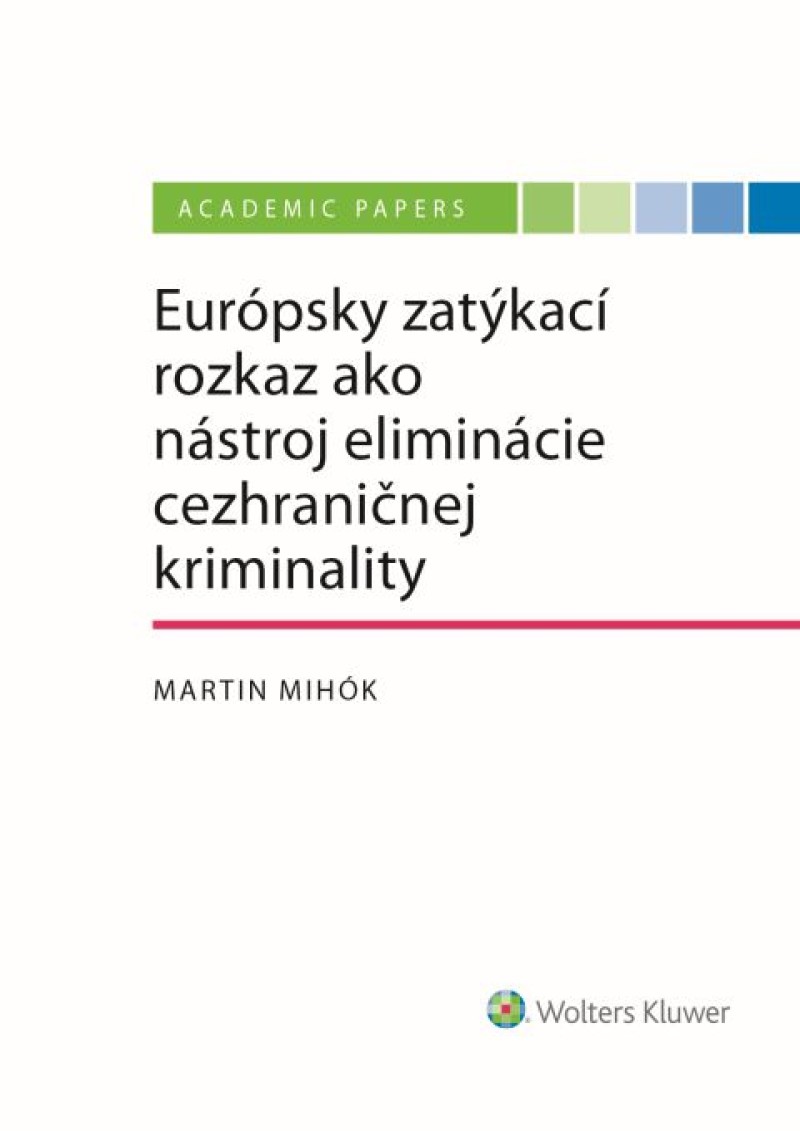 Európsky zatýkací rozkaz ako nástroj eliminácie cezhraničnej kriminality