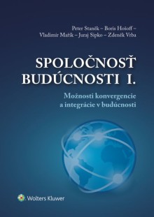 Spoločnosť budúcnosti I. Možnosti konvergencie a integrácie v budúcnosti