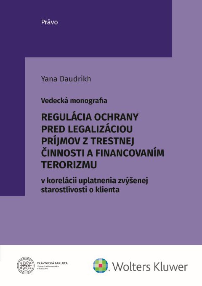 Regulácia ochrany pred legalizáciou príjmov z trestnej činnosti a financovaním terorizmu v korelácii uplatnenia zvýšenej starostlivosti o klienta