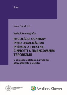 Regulácia ochrany pred legalizáciou príjmov z trestnej činnosti a financovaním terorizmu v korelácii uplatnenia zvýšenej starostlivosti o klienta