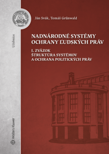 Nadnárodné  systémy ochrany ľudských práv, I. zväzok Štruktúra systémov a ochrana politických práv