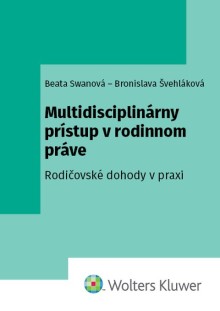 Multidisciplinárny prístup v rodinnom práve. Rodičovské dohody v praxi